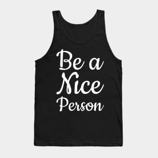 Be a Nice Person Tank Top